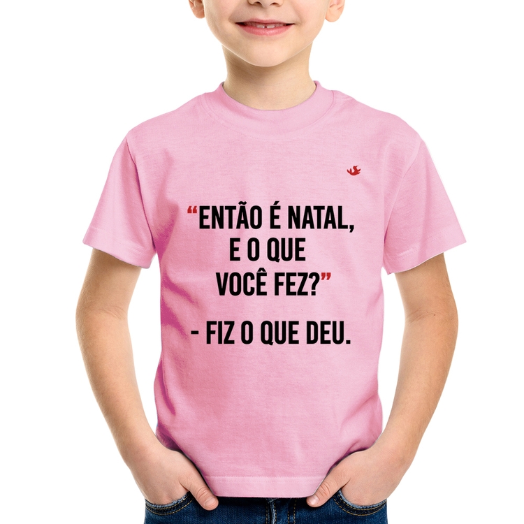 Camiseta Infantil Fiz o que deu - Rosa Bebê