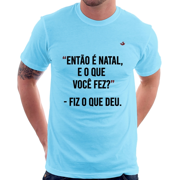 Camiseta Fiz o que deu - Azul Bebê