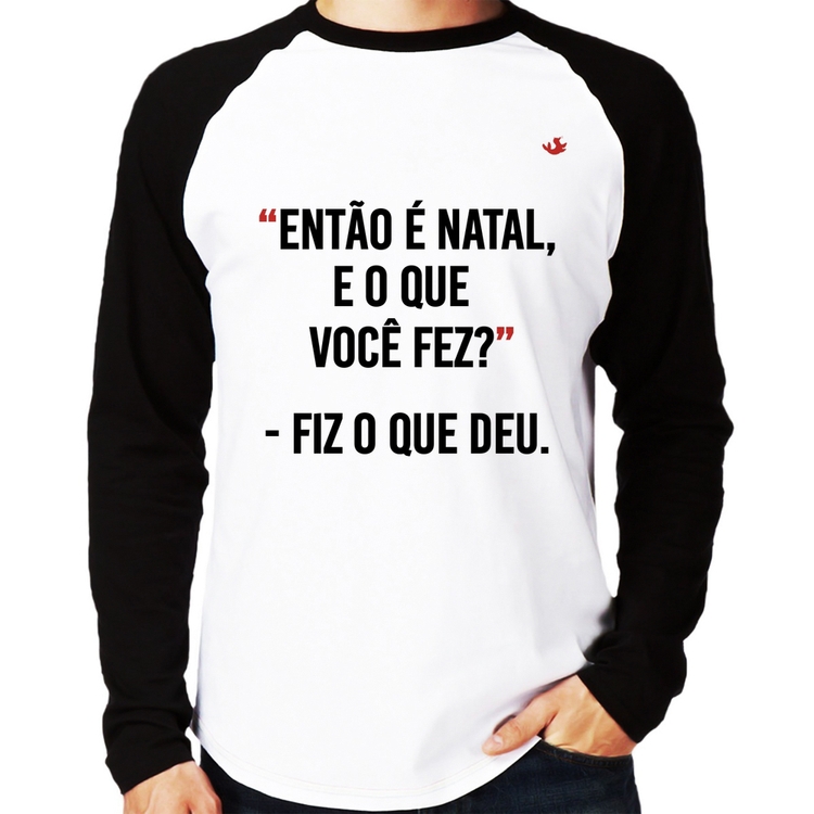 Camiseta Raglan Fiz o que deu Manga Longa