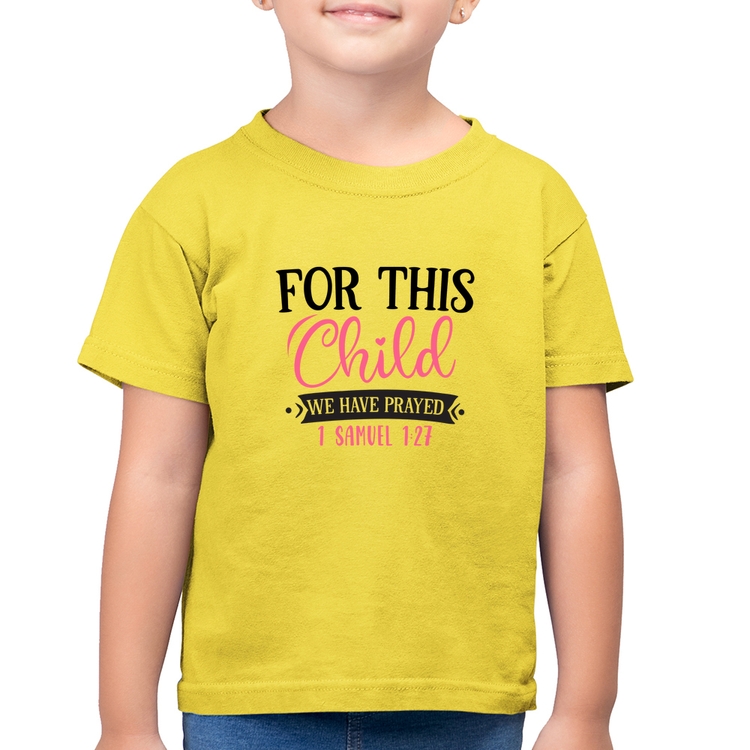 Camiseta Algodão Infantil For This Child We Have Prayed - Amarelo Canário