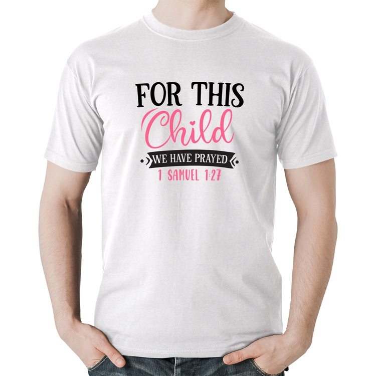 Camiseta Algodão For This Child We Have Prayed - Branca
