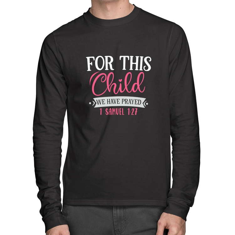 Camiseta Algodão For This Child We Have Prayed Manga Longa