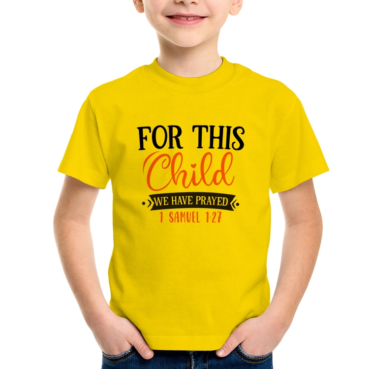 Camiseta Infantil For This Child We Have Prayed - Amarela
