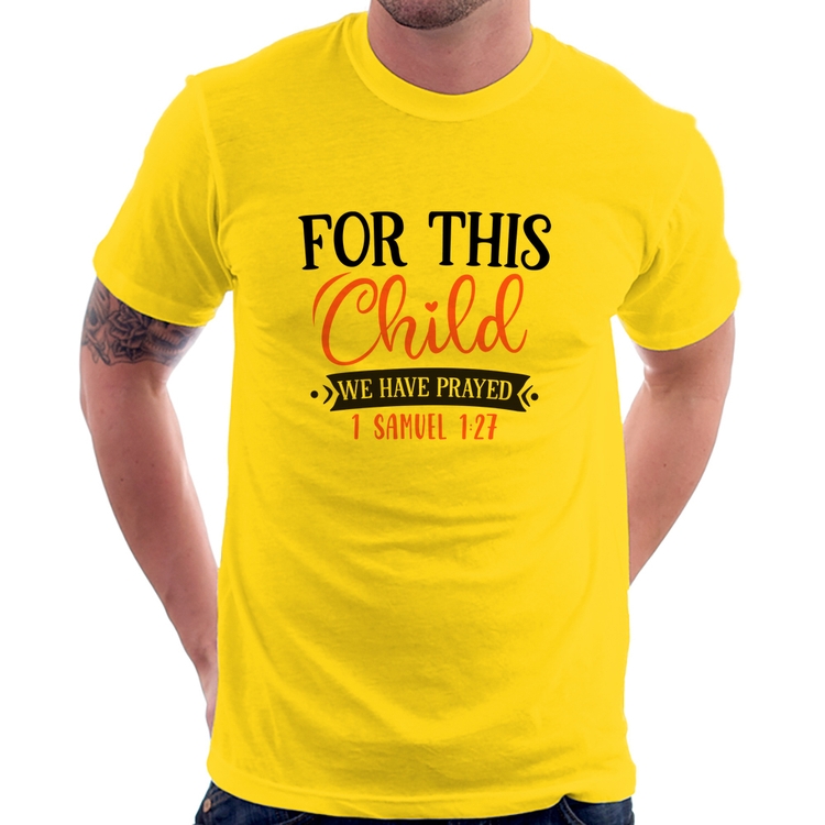 Camiseta For This Child We Have Prayed - Amarela