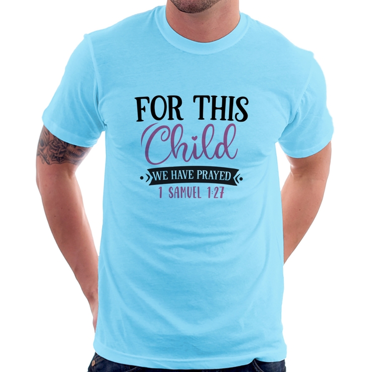 Camiseta For This Child We Have Prayed - Azul Bebê