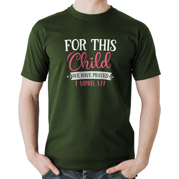 Camiseta Algodão For This Child We Have Prayed - Musgo