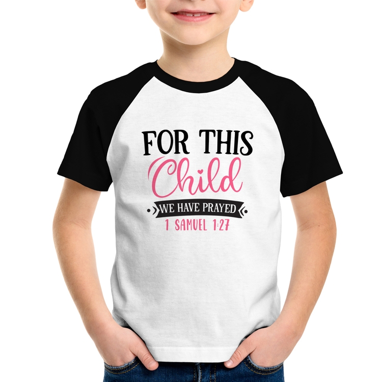 Camiseta Raglan Infantil For This Child We Have Prayed