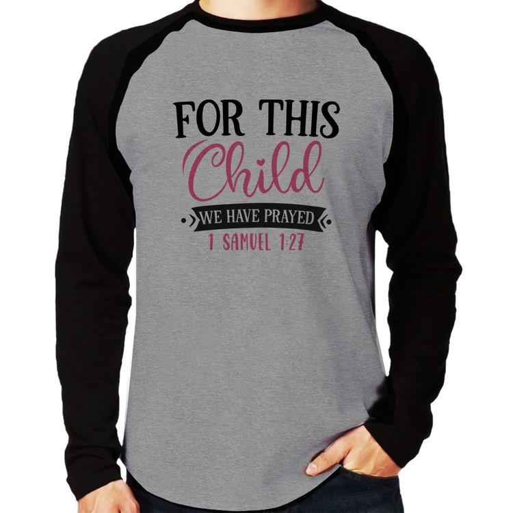 Camiseta Raglan For This Child We Have Prayed Manga Longa - Cinza/Preto