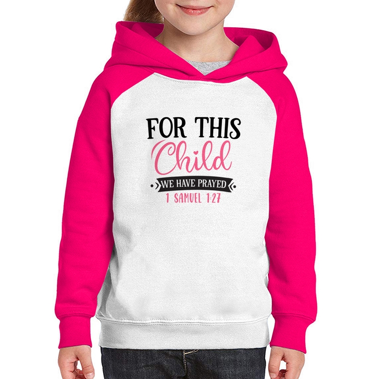 Moletom Infantil For This Child We Have Prayed - Branco/Rosa