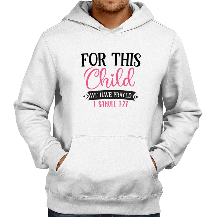 Moletom For This Child We Have Prayed - Branco