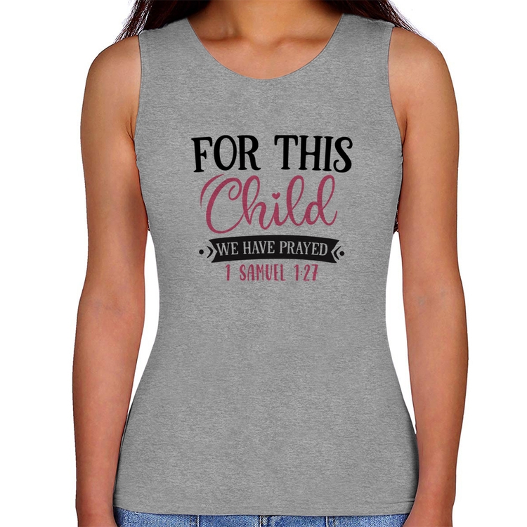 Regata Feminina For This Child We Have Prayed - Cinza