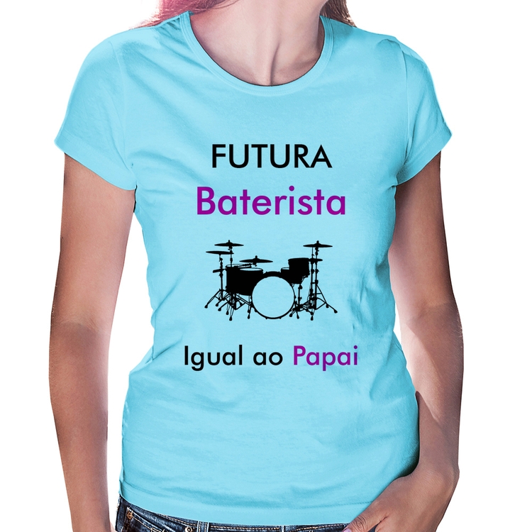 Baby Look Futura Baterista Igual ao Papai - Azul Bebê