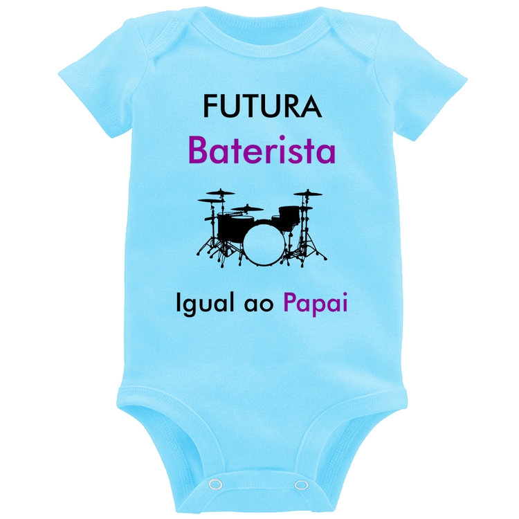 Body Bebê Futura Baterista Igual ao Papai - Azul Bebê