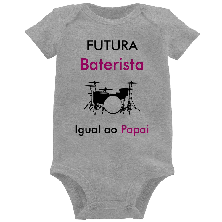 Body Bebê Futura Baterista Igual ao Papai - Cinza