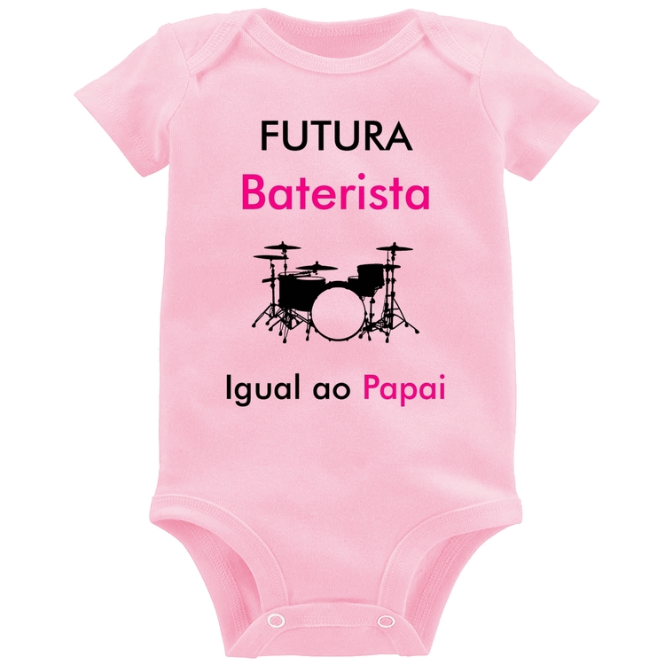 Body Bebê Futura Baterista Igual ao Papai - Rosa Bebê