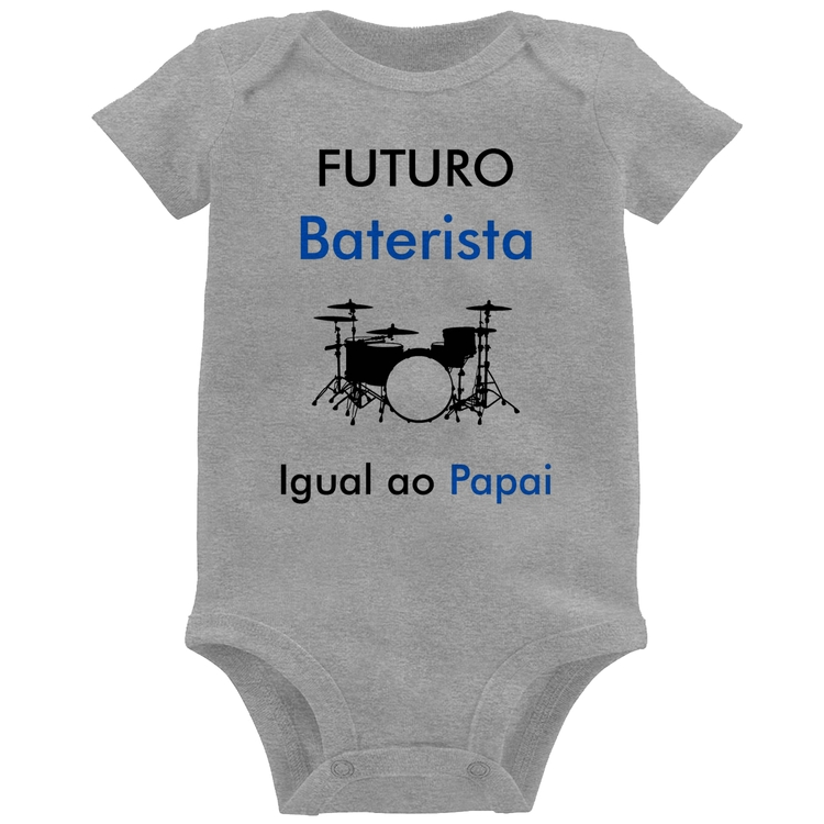 Body Bebê Futuro Baterista Igual ao Papai - Cinza