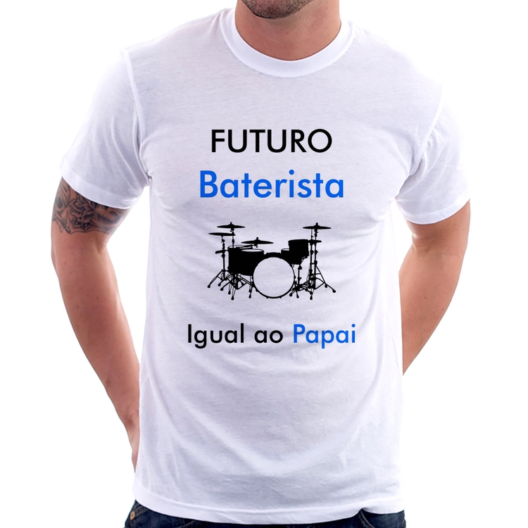 Camiseta Futuro Baterista Igual ao Papai