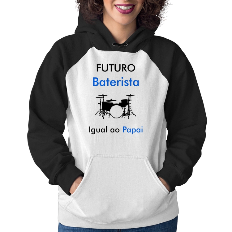 Moletom Feminino Futuro Baterista Igual ao Papai