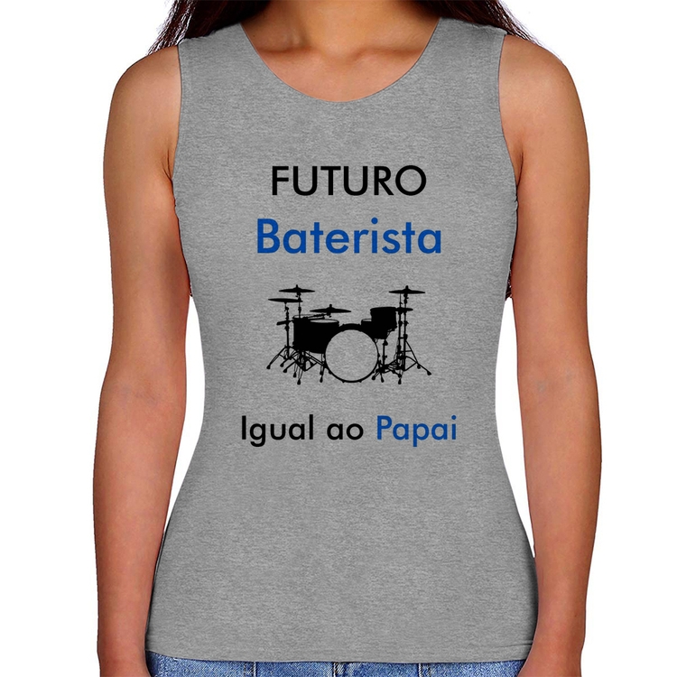 Regata Feminina Futuro Baterista Igual ao Papai - Cinza