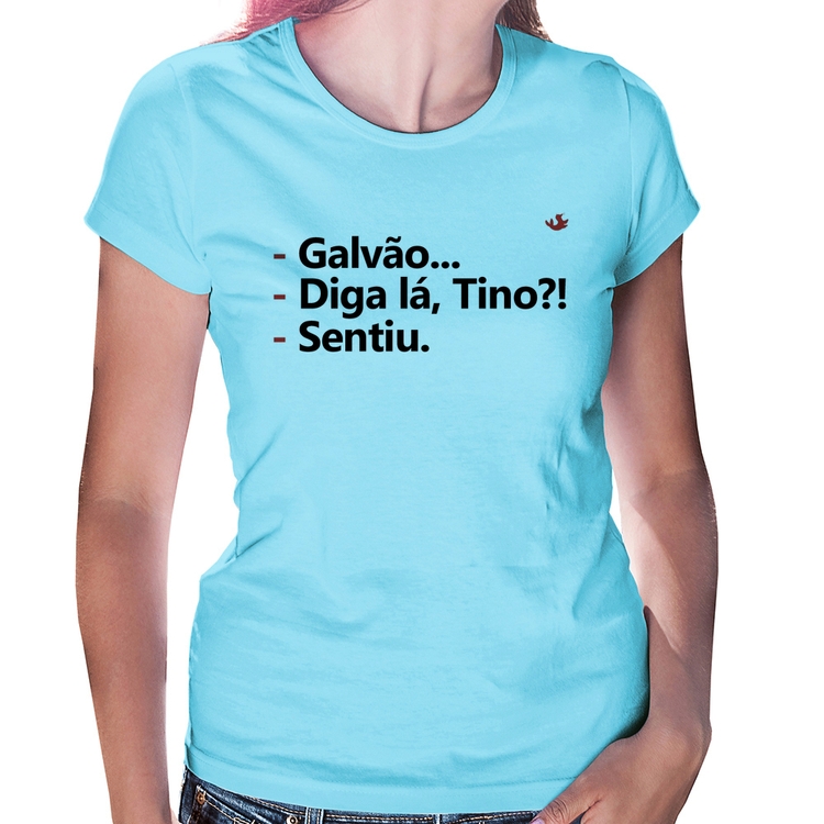 Baby Look Galvão... Diga lá, Tino?! Sentiu. - Azul Bebê