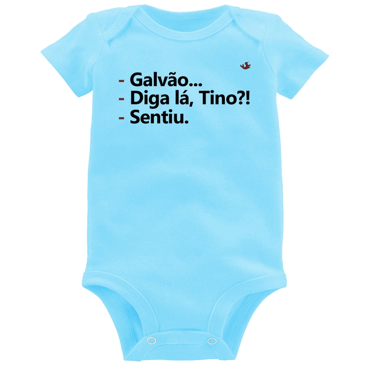 Body Bebê Galvão... Diga lá, Tino?! Sentiu. - Azul Bebê