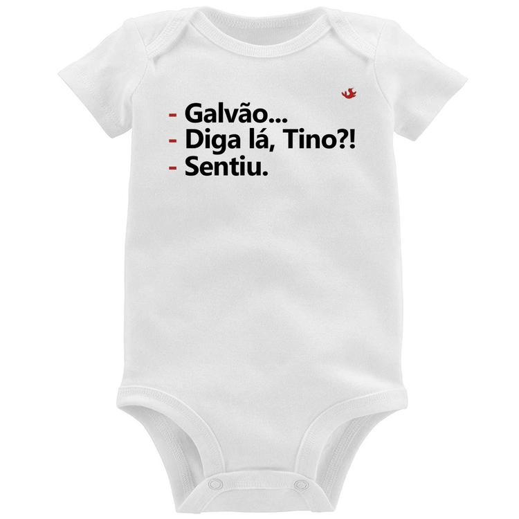Body Bebê Galvão... Diga lá, Tino?! Sentiu.