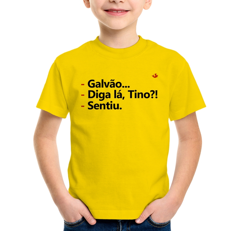 Camiseta Infantil Galvão... Diga lá, Tino?! Sentiu. - Amarela