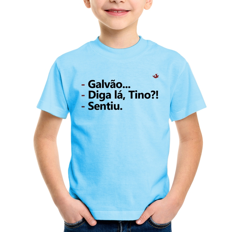 Camiseta Infantil Galvão... Diga lá, Tino?! Sentiu. - Azul Bebê