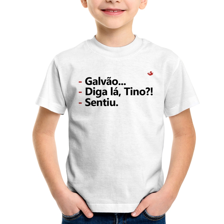 Camiseta Infantil Galvão... Diga lá, Tino?! Sentiu.