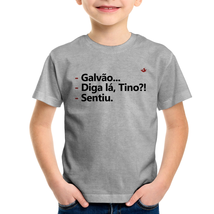Camiseta Infantil Galvão... Diga lá, Tino?! Sentiu. - Cinza
