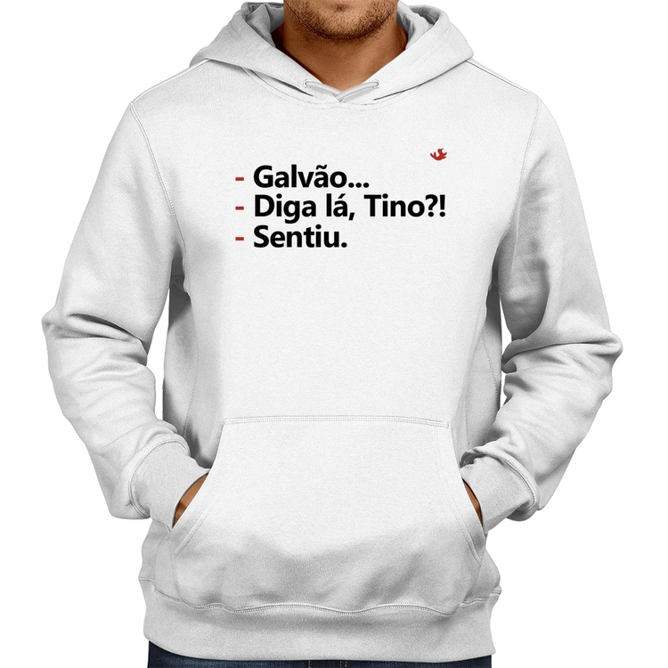Moletom Galvão... Diga lá, Tino?! Sentiu. - Branco