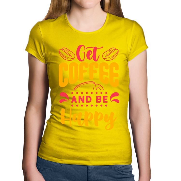 Baby Look Algodão Get Coffee And Be Happy - Amarela