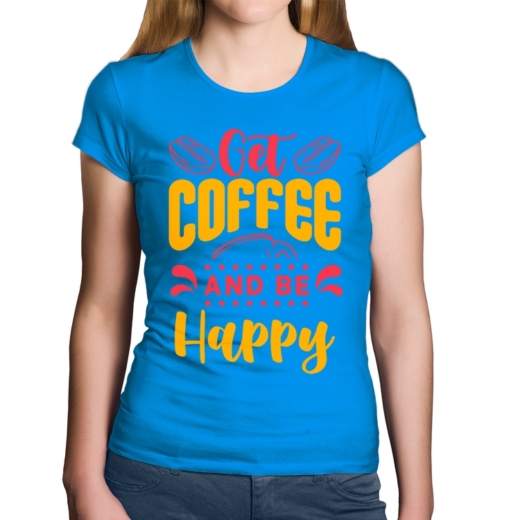 Baby Look Algodão Get Coffee And Be Happy - Azul
