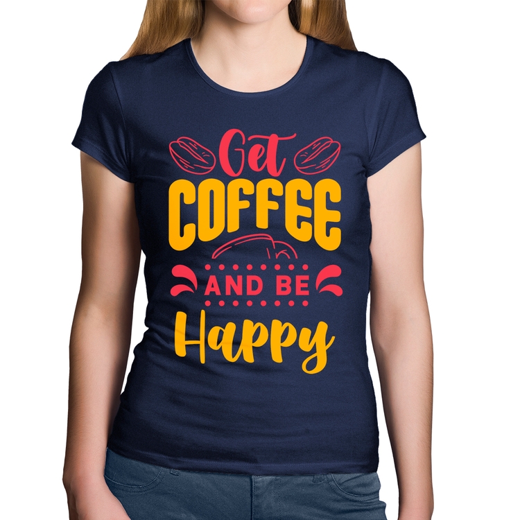 Baby Look Algodão Get Coffee And Be Happy - Marinho