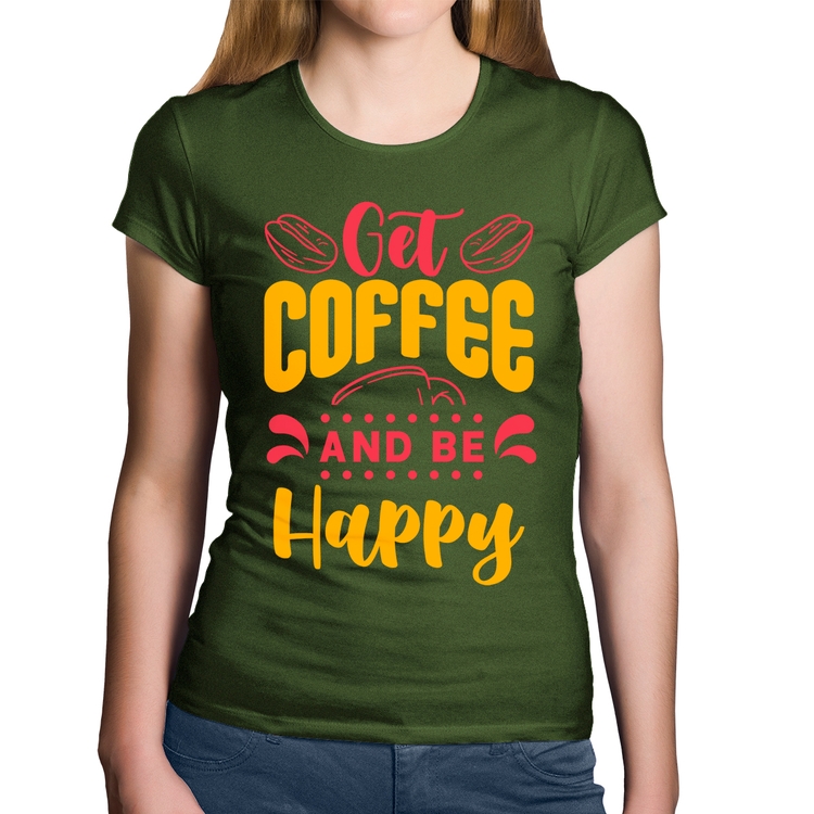 Baby Look Algodão Get Coffee And Be Happy - Musgo