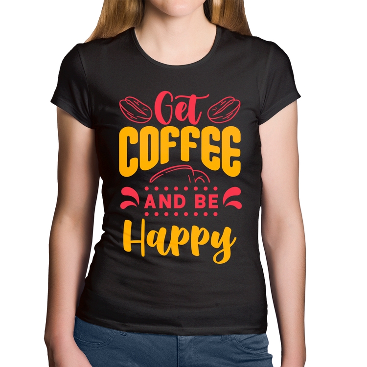 Baby Look Algodão Get Coffee And Be Happy