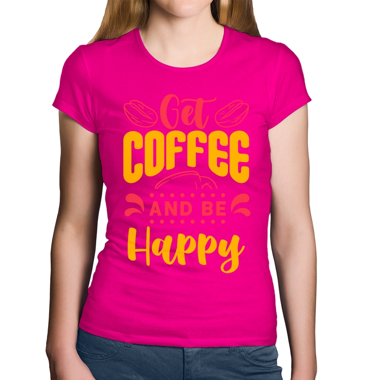 Baby Look Algodão Get Coffee And Be Happy - Rosa