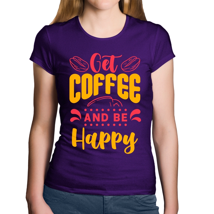Baby Look Algodão Get Coffee And Be Happy - Roxa
