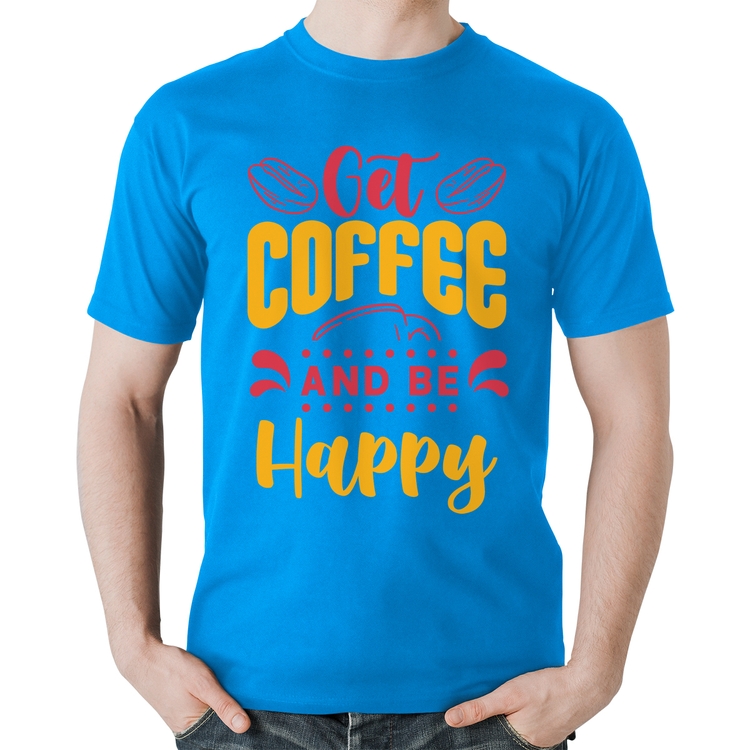 Camiseta Algodão Get Coffee And Be Happy - Azul