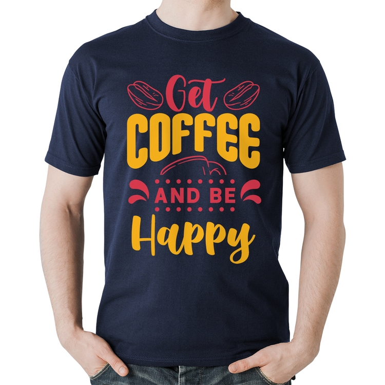Camiseta Algodão Get Coffee And Be Happy - Marinho