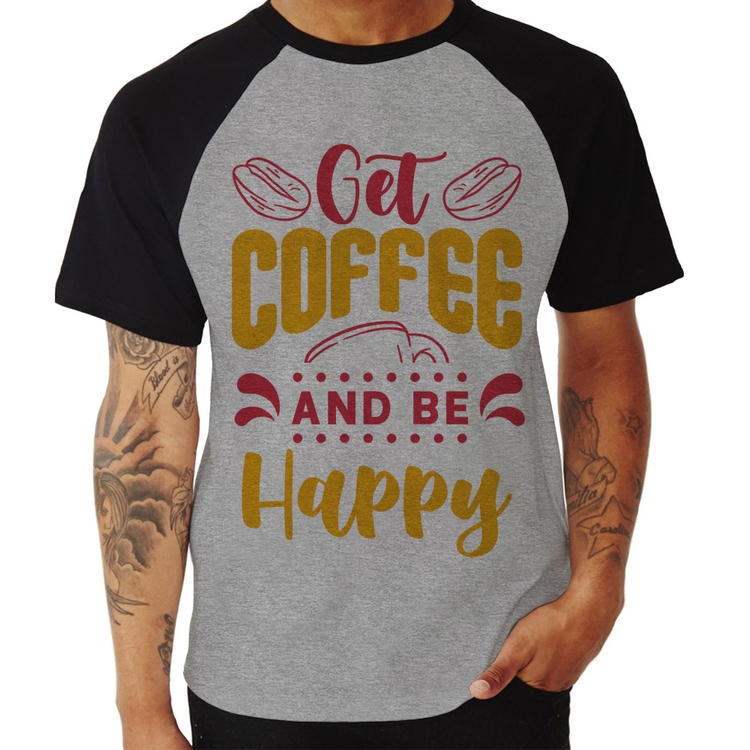 Camiseta Raglan Get Coffee And Be Happy - Cinza/Preto