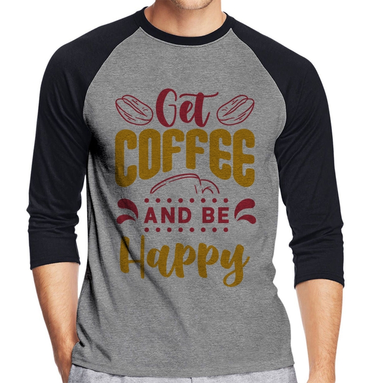 Camiseta Raglan Get Coffee And Be Happy Manga 3/4 - Cinza/Preto