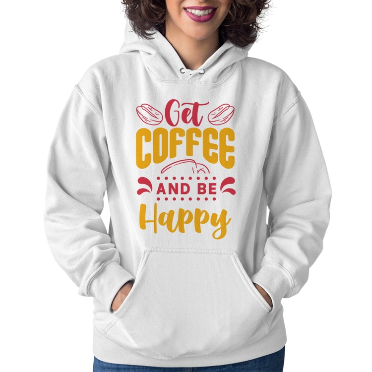Moletom Feminino Get Coffee And Be Happy - Branco