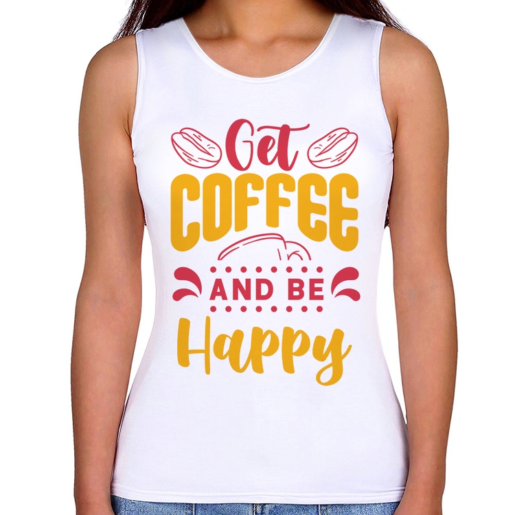 Regata Feminina Get Coffee And Be Happy