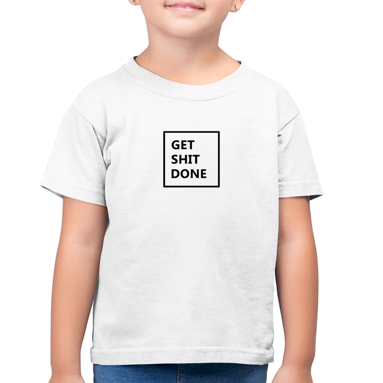 Camiseta Algodão Infantil Get Shit Done - Branca