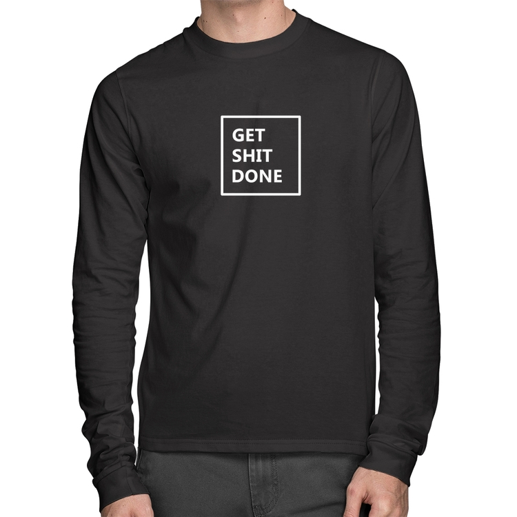 Camiseta Algodão Get Shit Done Manga Longa