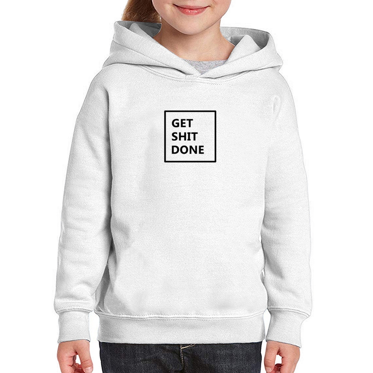 Moletom Infantil Get Shit Done