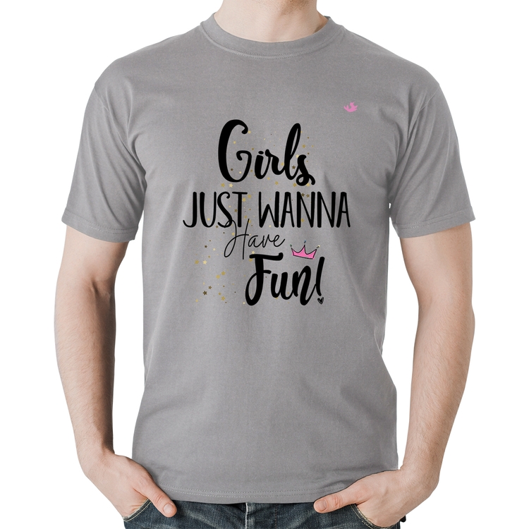 Camiseta Algodão Girls just wanna have fun! - Cinza
