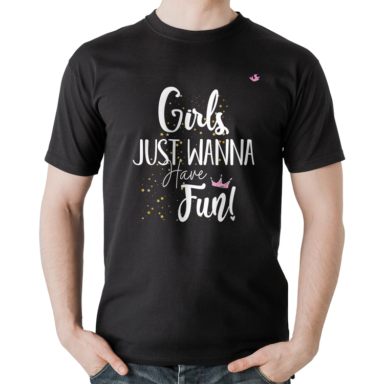 Camiseta Algodão Girls just wanna have fun!