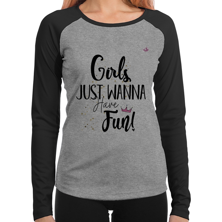 Baby Look Raglan Girls just wanna have fun! Manga Longa - Cinza/Preto